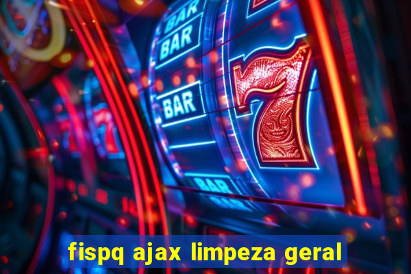 fispq ajax limpeza geral